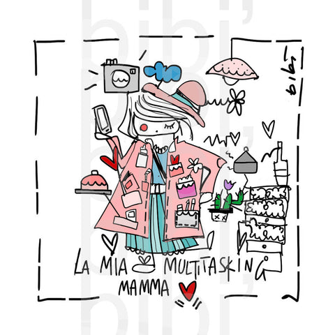 illustrazione "LA MIA MAMMA MULTITASKING"